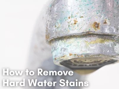 How to Remove Hard Water Stains Cleanzen Featured Image