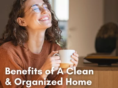Benefits of a Clean & Organized Home Cleanzen Featured Image