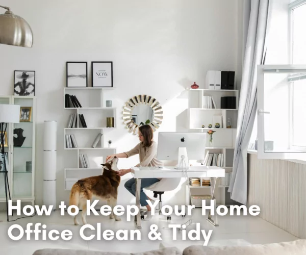 How to Keep Your Home Office Clean and Tidy Cleanzen Featured Image